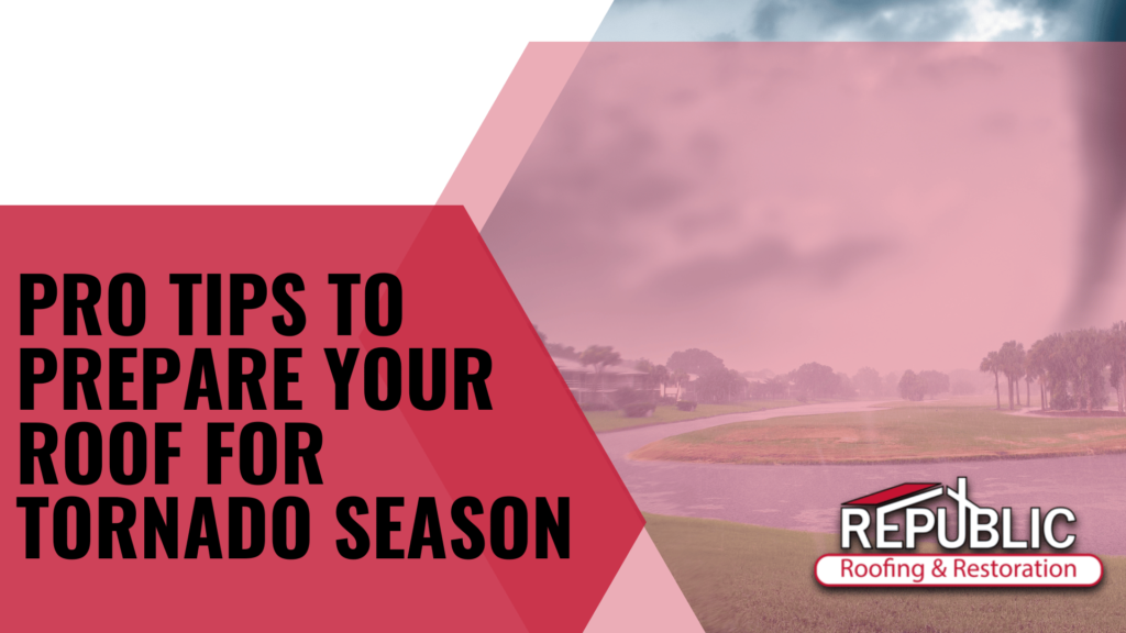 Pro-Tips-to-Prepare-Your-Roof-for-Tornado-Season