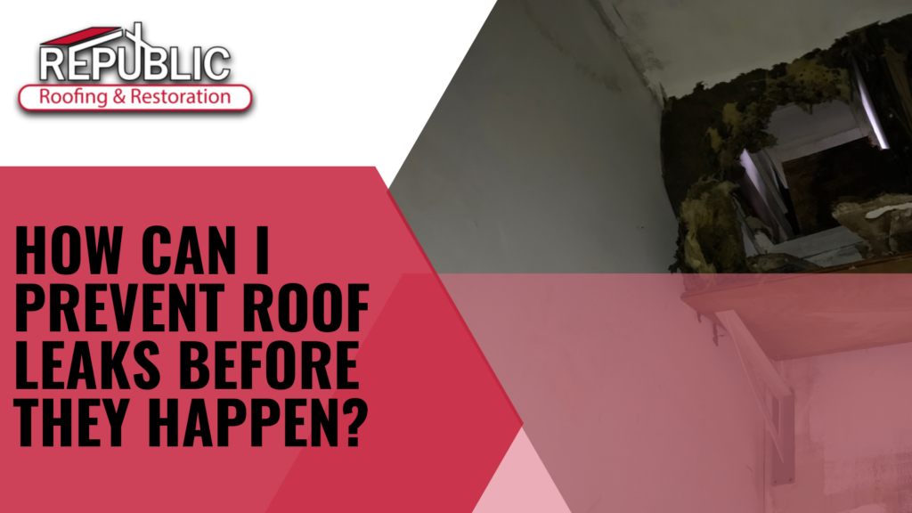 How-Can-I-Prevent-Roof-Leaks-Before-They-Happen
