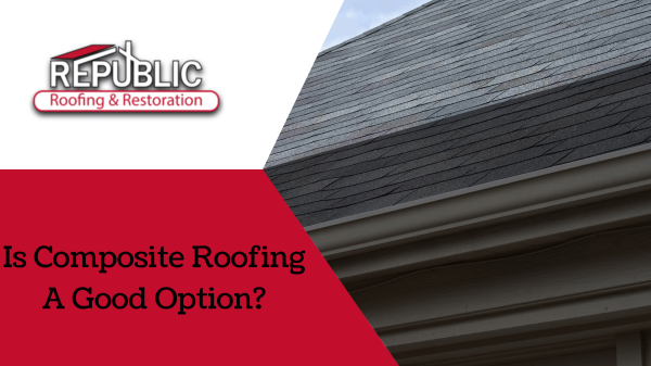 Is Composite Roofing A Good Option Is-Composite-Roofing-A-Good-Option